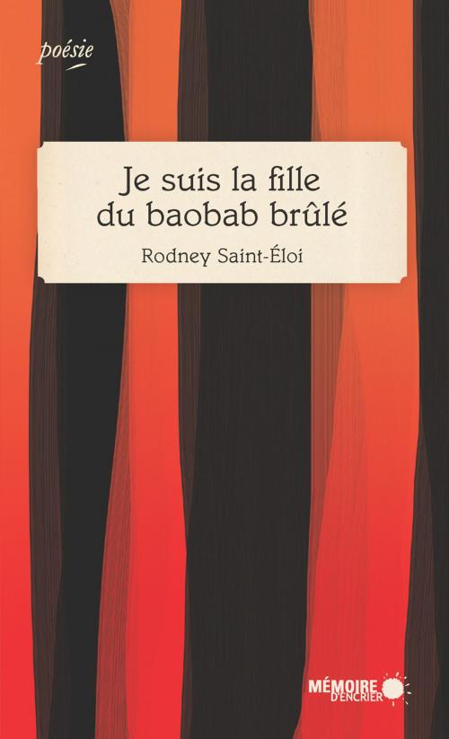 Cover of the book Je suis la fille du baobab brûlé by Rodney Saint-Éloi, Mémoire d'encrier