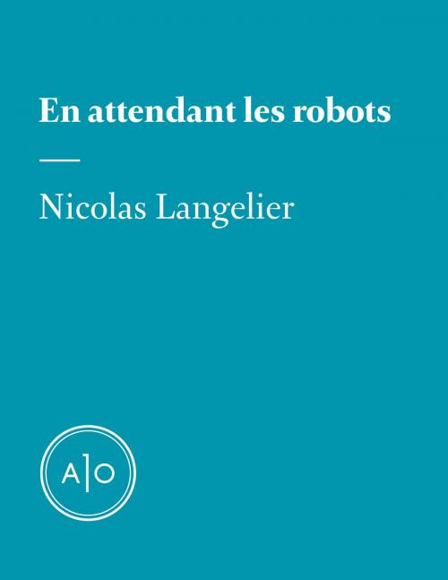 Cover of the book En attendant les robots by Nicolas Langelier, Atelier 10