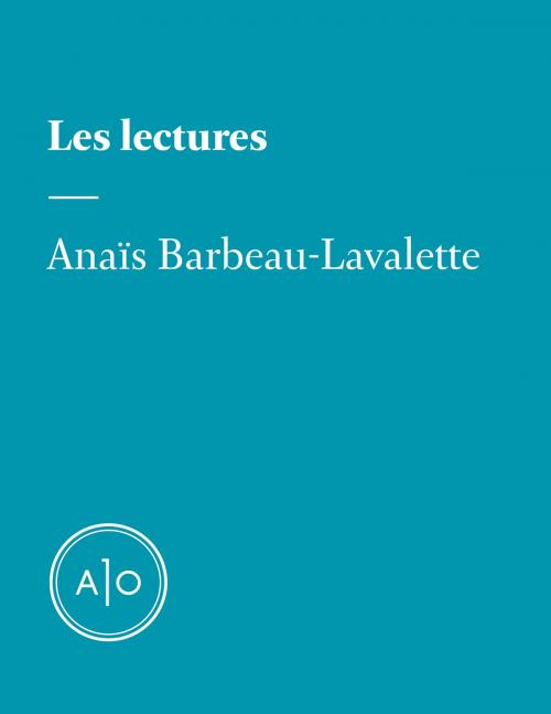 Cover of the book Les lectures d’Anaïs Barbeau-Lavalette by Anaïs Barbeau-Lavalette, Atelier 10