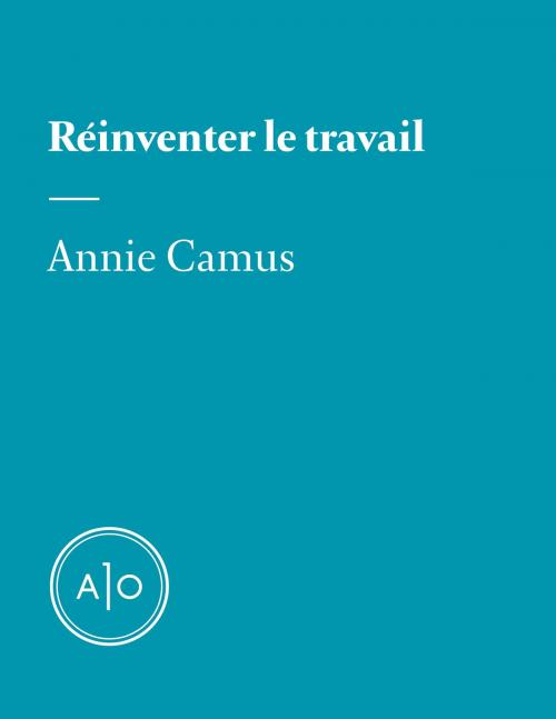 Cover of the book Réinventer le travail by Annie Camus, Atelier 10