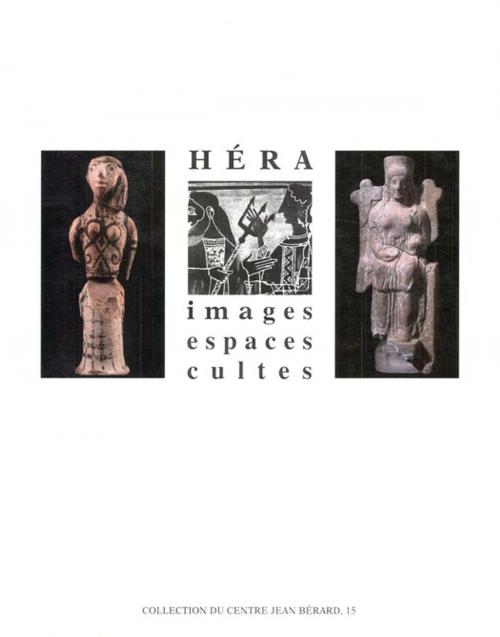 Cover of the book Héra. Images, espaces, cultes by Collectif, Publications du Centre Jean Bérard