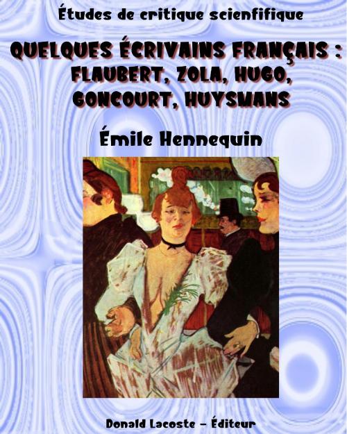 Cover of the book Quelques écrivains français by Émile Hennequin, Donald Lacoste - Éditeur