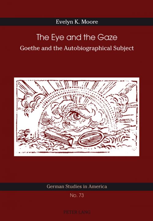 Cover of the book The Eye and the Gaze by Evelyn K. Moore, Peter Lang