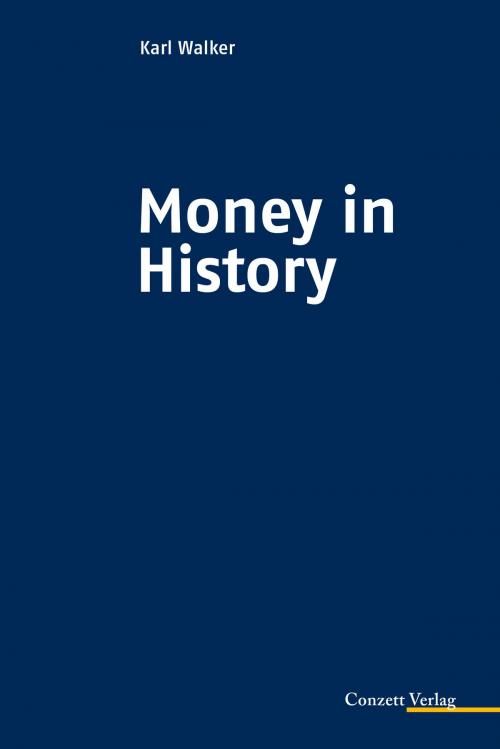 Cover of the book Money in History by Karl Walker, Conzett Verlag