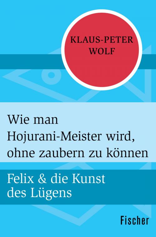 Cover of the book Wie man Hojurani-Meister wird, ohne zaubern zu können by Klaus-Peter Wolf, FISCHER Digital