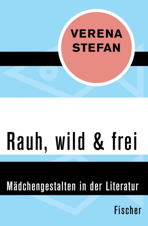 Cover of the book Rauh, wild & frei by Verena Stefan, FISCHER Digital