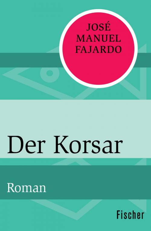 Cover of the book Der Korsar by José Manuel Fajardo, FISCHER Digital