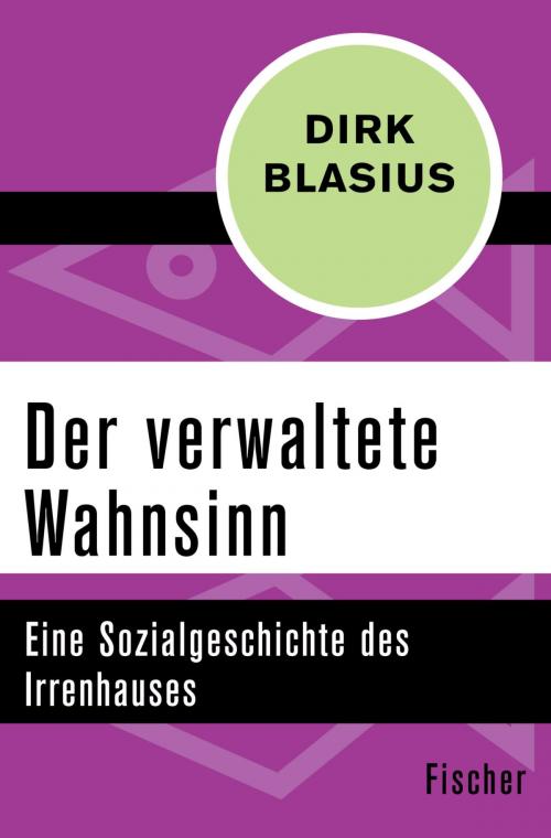Cover of the book Der verwaltete Wahnsinn by Dirk Blasius, FISCHER Digital