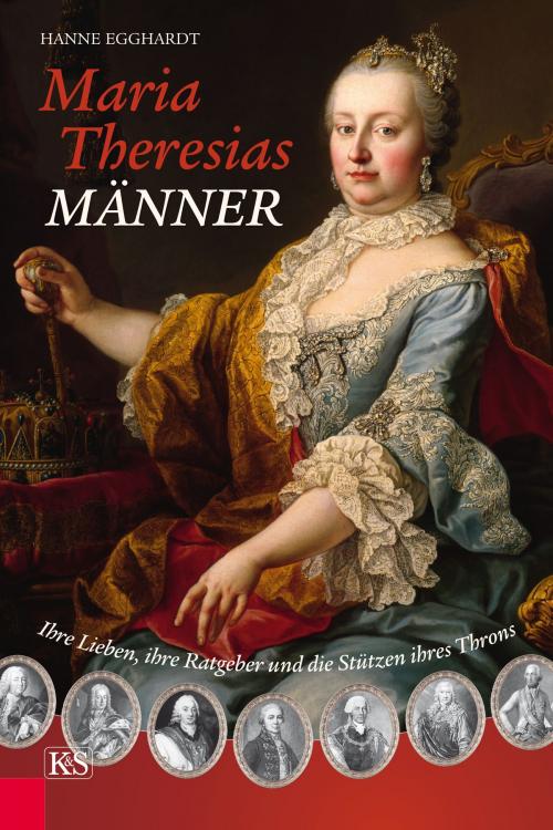 Cover of the book Maria Theresias Männer by Hanne Egghardt, Verlag Kremayr & Scheriau