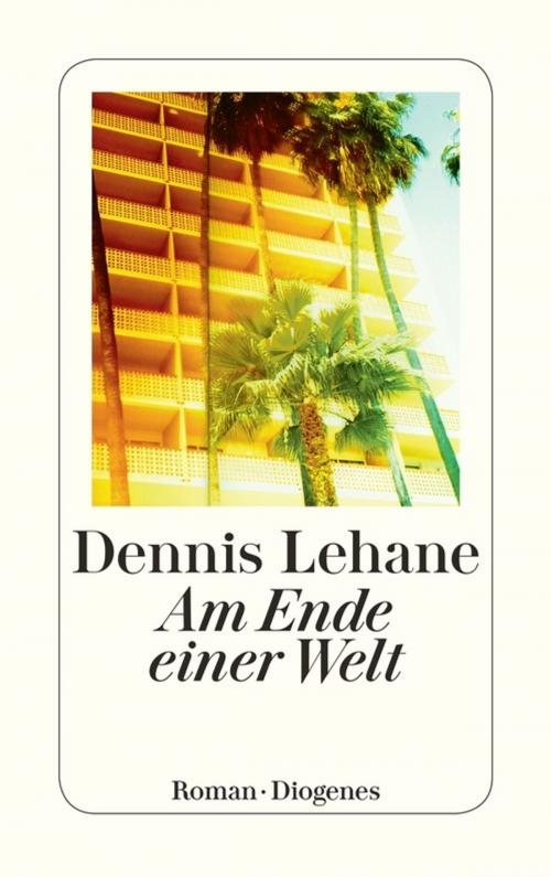 Cover of the book Am Ende einer Welt by Dennis Lehane, Diogenes