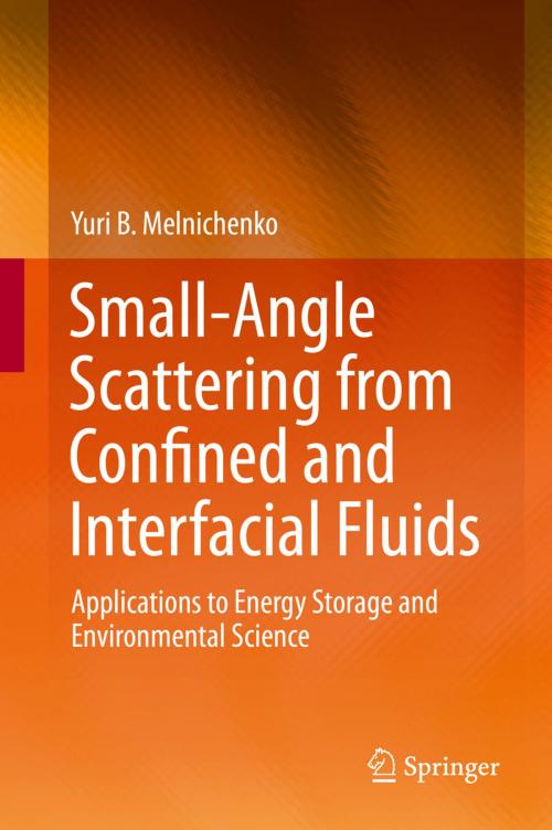 Cover of the book Small-Angle Scattering from Confined and Interfacial Fluids by Yuri B. Melnichenko, Springer International Publishing