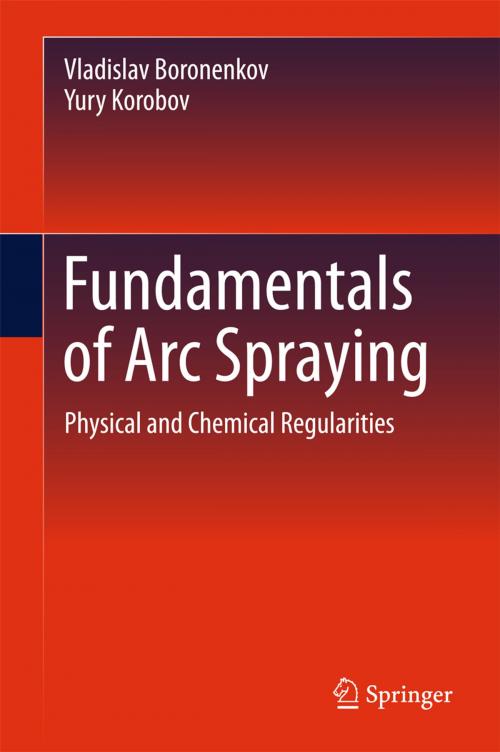 Cover of the book Fundamentals of Arc Spraying by Vladislav Boronenkov, Yury Korobov, Springer International Publishing