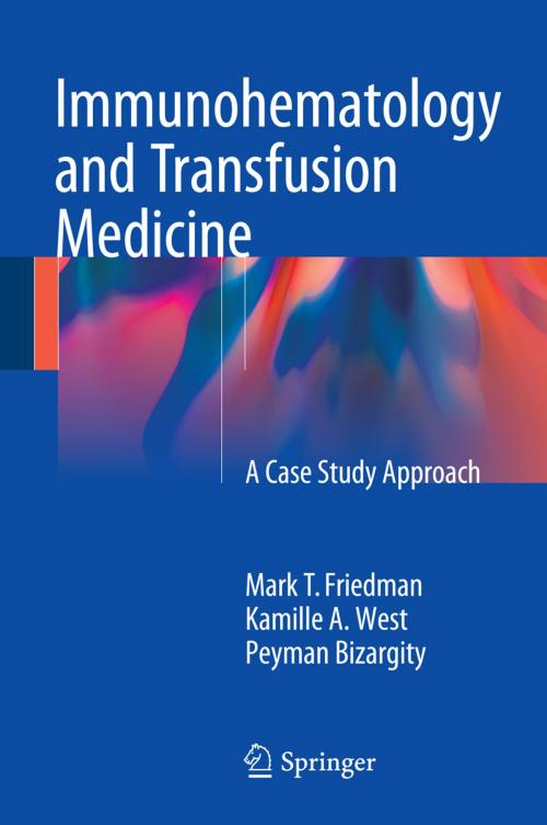 Cover of the book Immunohematology and Transfusion Medicine by Peyman Bizargity, Mark T. Friedman, Kamille West, Springer International Publishing