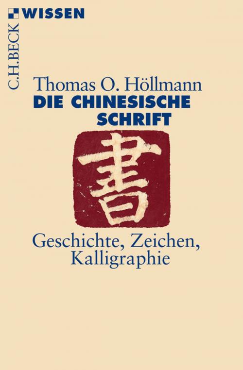 Cover of the book Die chinesische Schrift by Thomas O. Höllmann, C.H.Beck
