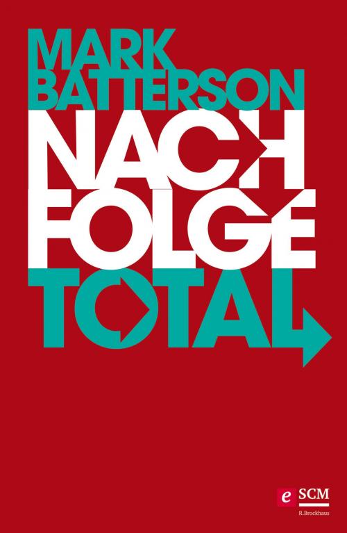Cover of the book Nachfolge total by Mark Batterson, SCM R.Brockhaus