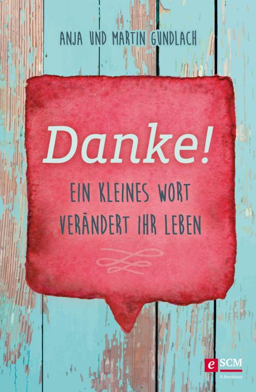 Cover of the book Danke! by Martin Gundlach, Anja Gundlach, SCM R.Brockhaus