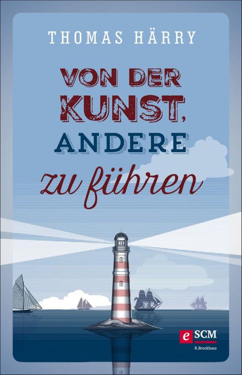 Cover of the book Von der Kunst, andere zu führen by Thomas Härry, SCM R.Brockhaus