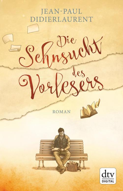 Cover of the book Die Sehnsucht des Vorlesers by Jean-Paul Didierlaurent, dtv