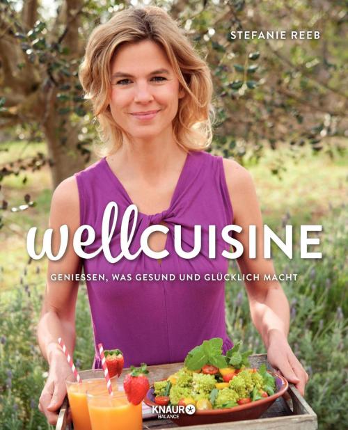 Cover of the book Wellcuisine by Stefanie Reeb, Thomas Leininger, Knaur Balance eBook