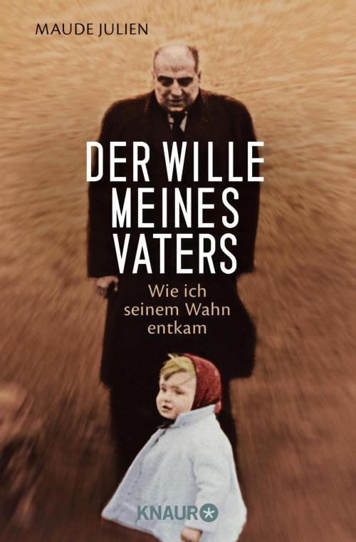 Cover of the book Der Wille meines Vaters by Maude Julien, Ursula Gauthier, Knaur eBook