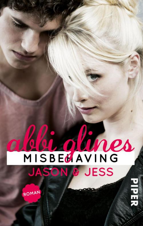 Cover of the book Misbehaving – Jason und Jess by Abbi Glines, Piper ebooks