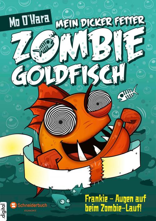 Cover of the book Mein dicker fetter Zombie-Goldfisch, Band 08 by Mo O'Hara, Egmont Schneiderbuch.digital