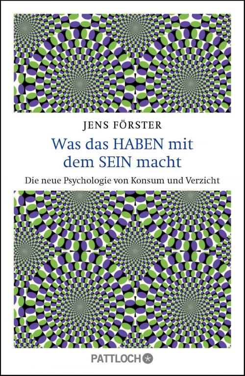 Cover of the book Was das Haben mit dem Sein macht by Jens Förster, Pattloch eBook