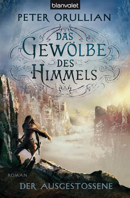 Cover of the book Das Gewölbe des Himmels 3 by Peter Orullian, Blanvalet Taschenbuch Verlag