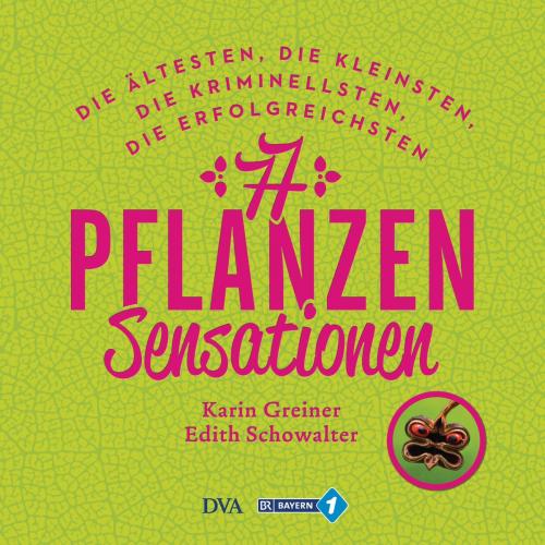 Cover of the book 77 Pflanzen-Sensationen by Karin Greiner, Edith Schowalter, Deutsche Verlags-Anstalt
