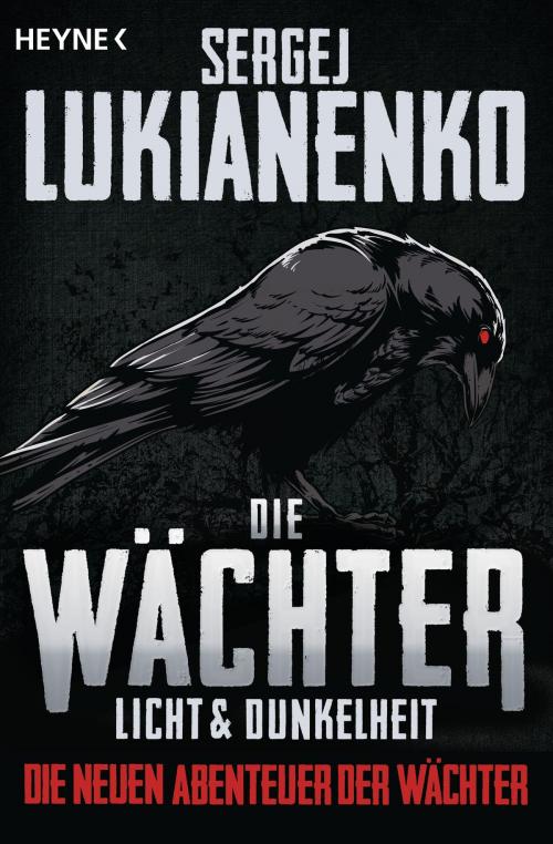 Cover of the book Die Wächter - Licht und Dunkelheit by Sergej Lukianenko, Heyne Verlag