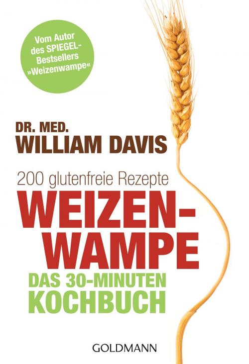 Cover of the book Weizenwampe - Das 30-Minuten-Kochbuch by Dr. med. William Davis, Goldmann Verlag