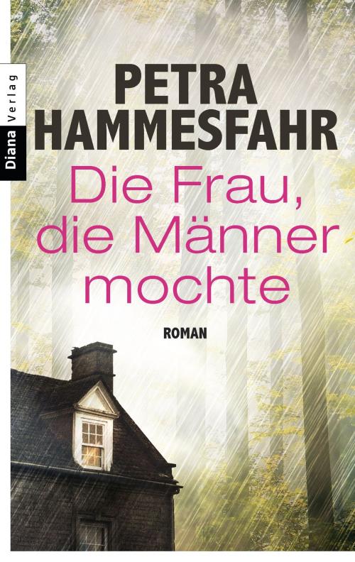 Cover of the book Die Frau, die Männer mochte by Petra Hammesfahr, Diana Verlag
