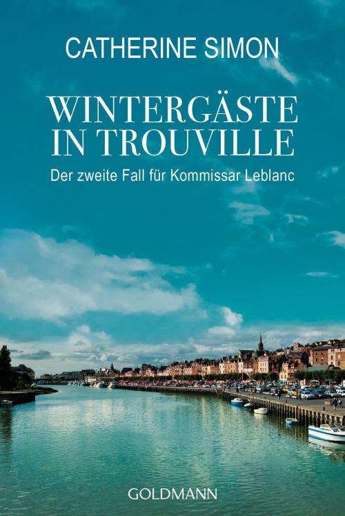 Cover of the book Wintergäste in Trouville by Catherine Simon, Goldmann Verlag