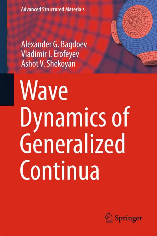Cover of the book Wave Dynamics of Generalized Continua by Alexander G. Bagdoev, Ashot V. Shekoyan, Vladimir I. Erofeyev, Springer Berlin Heidelberg
