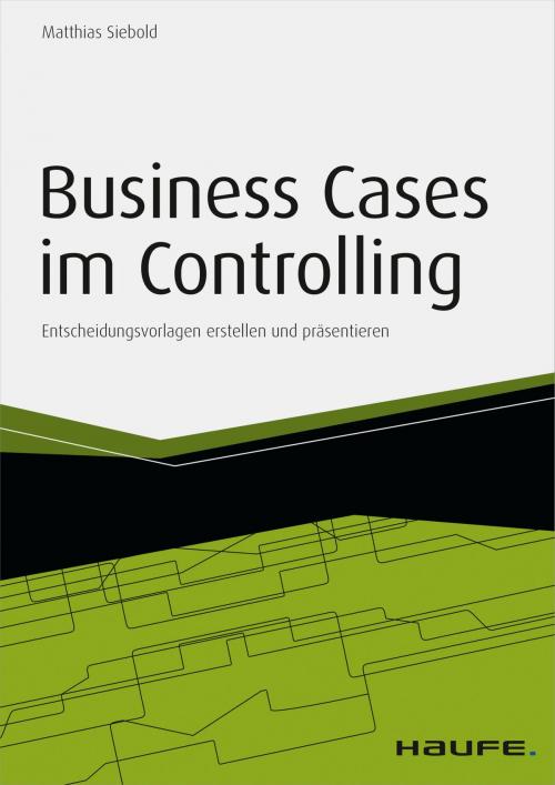 Cover of the book Business Cases im Controlling - inkl. Arbeitshilfen online by Matthias Siebold, Haufe