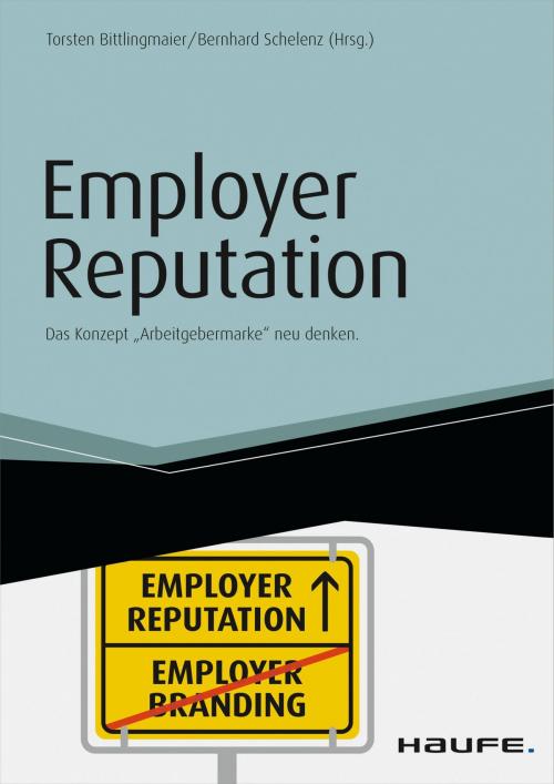 Cover of the book Employer Reputation - Das Konzept "Arbeitgebermarke" neu denken by Torsten Bittlingmaier, Bernhard Schelenz, Haufe