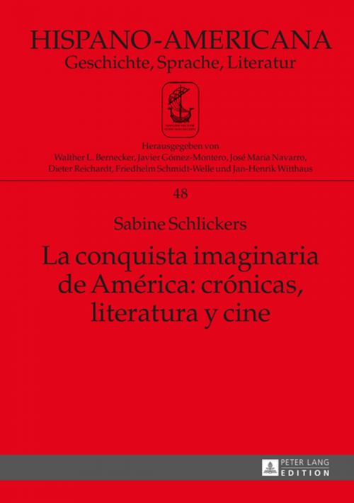 Cover of the book La conquista imaginaria de América: crónicas, literatura y cine by Sabine Schlickers, Peter Lang