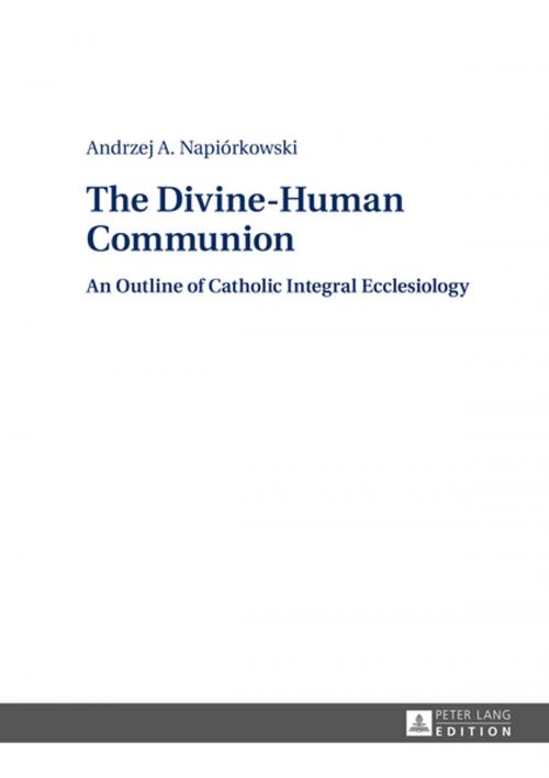 Cover of the book The Divine-Human Communion by Andrzej Napiorkówski, Peter Lang