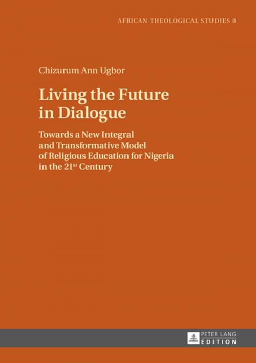 Cover of the book Living the Future in Dialogue by Chizurum Ann Ugbor, Peter Lang