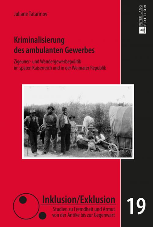 Cover of the book Kriminalisierung des ambulanten Gewerbes by Juliane Tatarinov, Peter Lang