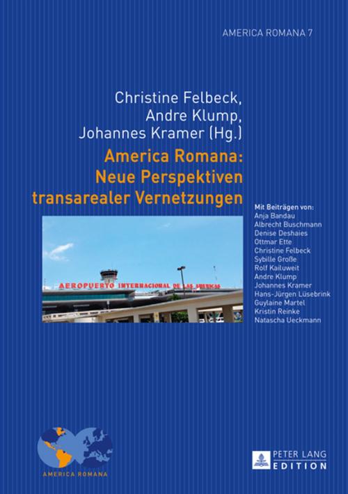 Cover of the book America Romana: Neue Perspektiven transarealer Vernetzungen by , Peter Lang