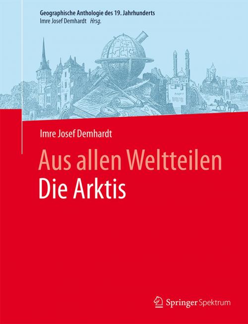 Cover of the book Aus allen WeltteilenDie Arktis by Imre Josef Demhardt, Springer Berlin Heidelberg