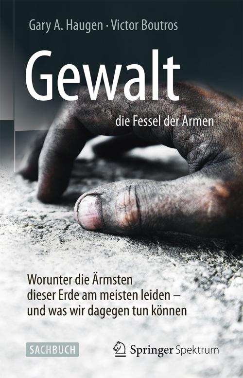 Cover of the book Gewalt – die Fessel der Armen by Gary A. Haugen, Victor Boutros, Springer Berlin Heidelberg