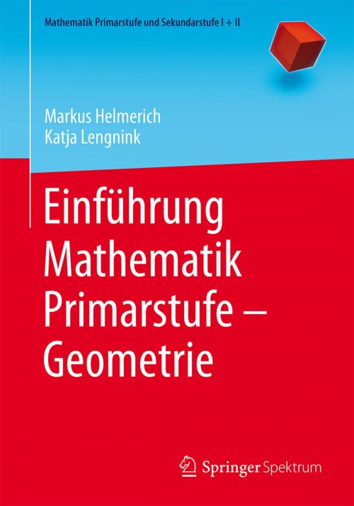 Cover of the book Einführung Mathematik Primarstufe – Geometrie by Markus Helmerich, Katja Lengnink, Springer Berlin Heidelberg