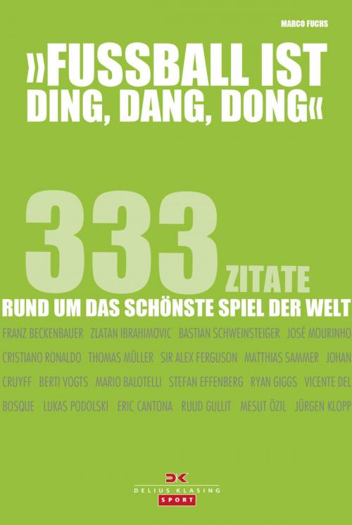 Cover of the book Fußball ist ding, dang, dong by Marco Fuchs, Delius Klasing Verlag