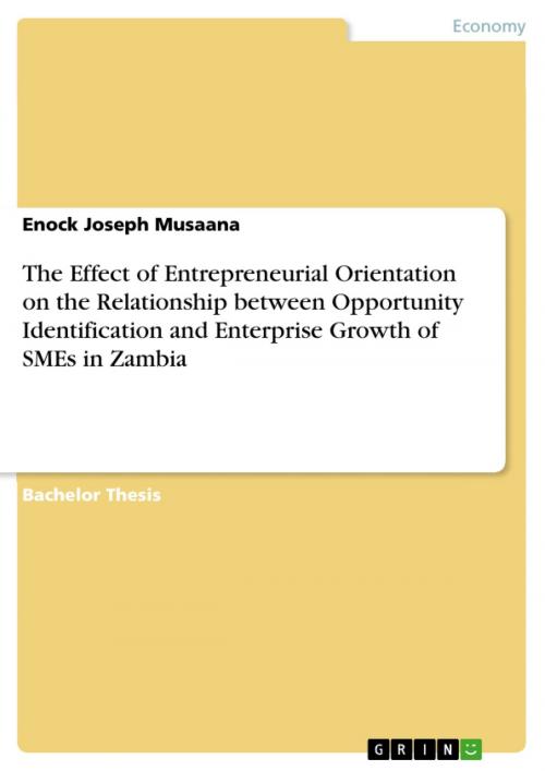 Cover of the book The Effect of Entrepreneurial Orientation on the Relationship between Opportunity Identification and Enterprise Growth of SMEs in Zambia by Enock Joseph Musaana, GRIN Verlag