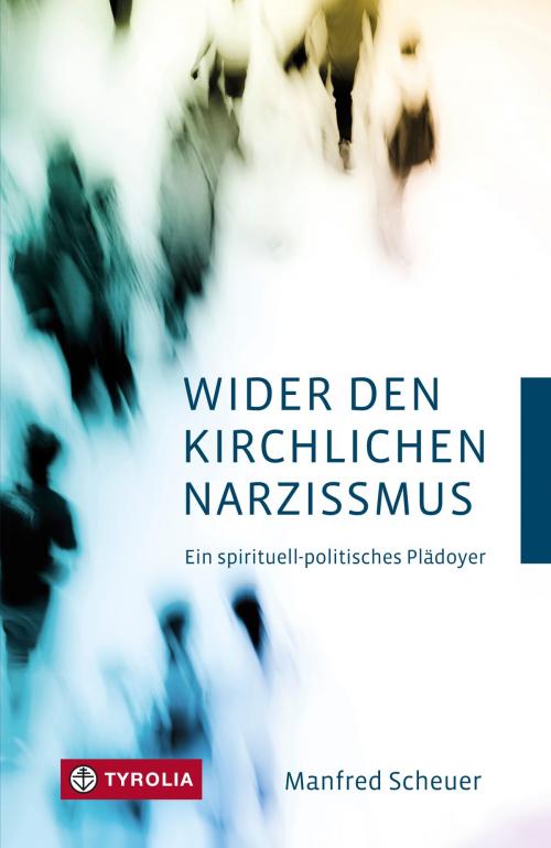 Cover of the book Wider den kirchlichen Narzissmus by Manfred Scheuer, Tyrolia