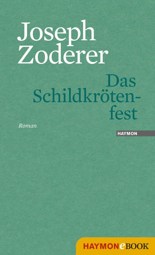 Cover of the book Das Schildkrötenfest by Joseph Zoderer, Haymon Verlag