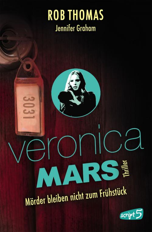 Cover of the book Veronica Mars 2 - Mörder bleiben nicht zum Frühstück by Rob Thomas, Jennifer Graham, script5