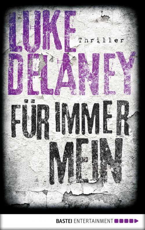 Cover of the book Für immer mein by Luke Delaney, Bastei Entertainment